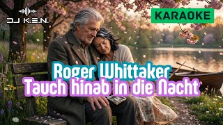 Roger Whittaker - Tauch hinab in die Nacht (Karaoke Version)