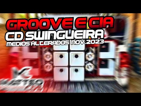 GROOVE E CIA | CD SWINGUEIRA MÉDIOS ALTERADOS NOVEMBRO 2023 | MATTEO CDS