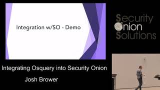 Security Onion Conference 2018: Integrating Osquery into Security Onion by Josh Brower