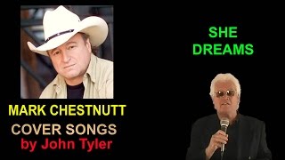 Mark Chestnutt - She Dreams - sung by John Tyler