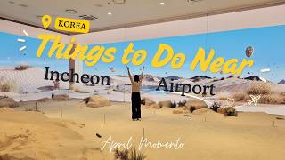 Things to do near Incheon Airport | Inside 5 Star Hotels