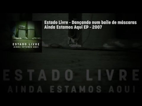 Estado Livre - Dançando num baile de máscaras