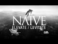 NAÏVE - Elevate / Levitate - Official Audio from new ...