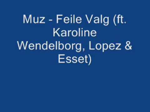 Muz  - Feile Valg ft Karoline Wendelborg, Lopez & Esset