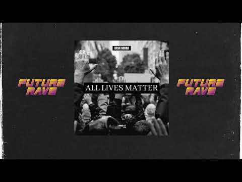 Kash Mihra - All Lives Matter