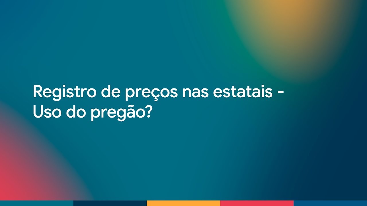 Estatais - Em Foco: Registro de preços nas estatais - Uso do pregão?