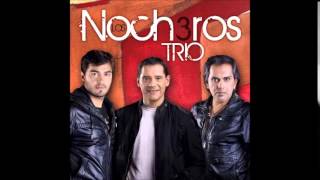 O TE VAS O TE QUEDAS / Nocheros Trío /
