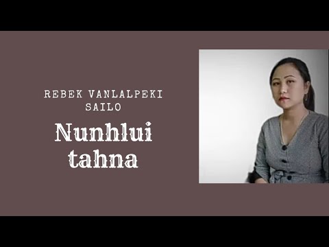 Rebek Vanlalpeki Sailo-Nunhlui tahna lyrics video