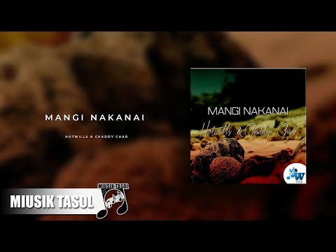 Hotwills & Chaddy Chad - Mangi Nakanai