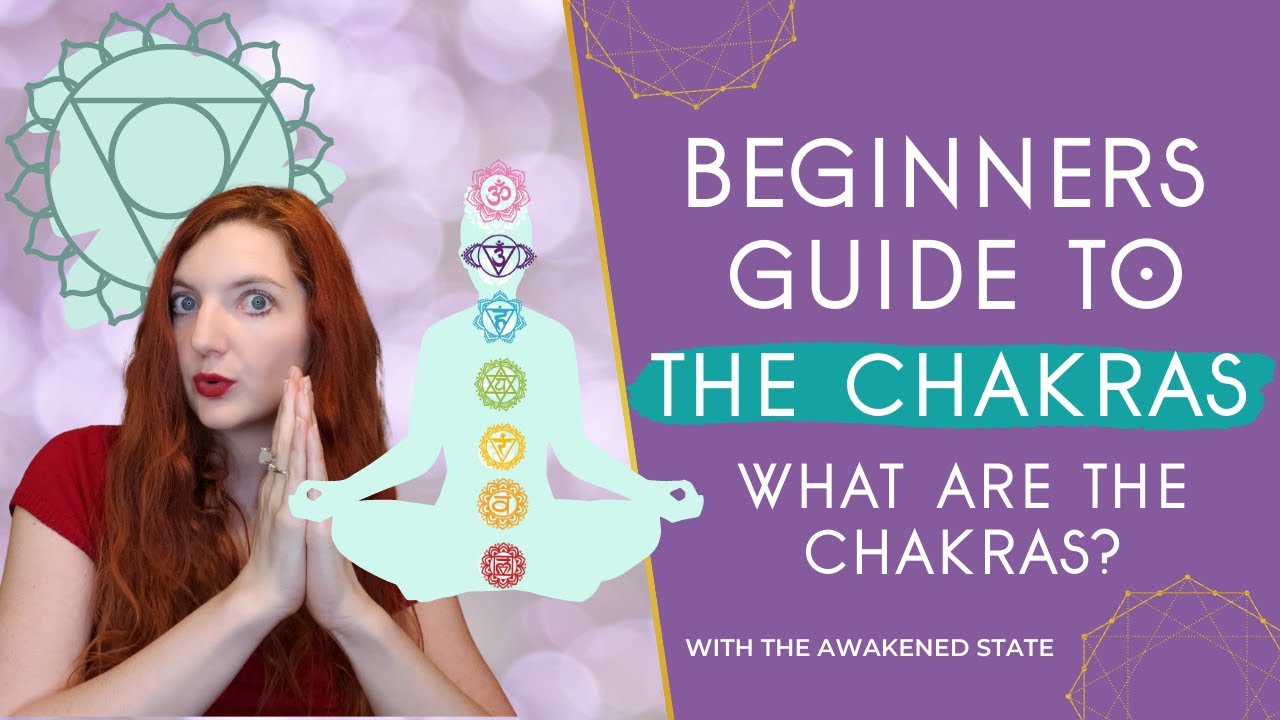 Beginners Guide to The Chakras - What Are Chakras?  | The Awakened State