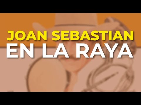 Joan Sebastian - En la Raya (Audio Oficial)