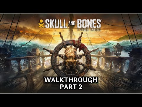 Skull & Bones Walkthrough Part 2