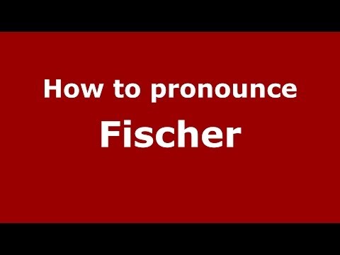How to pronounce Fischer