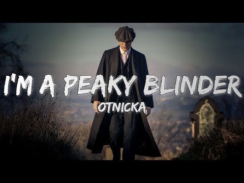 Otnicka - Peaky Blinder (Lyrics) | I am not outsider I'm a peaky blinder