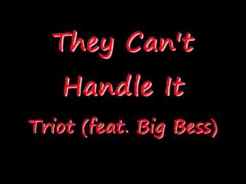 Triot Feat. Big Bess & Anno - They Can't Handle It