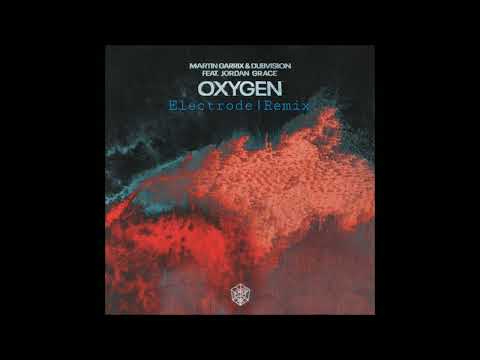 Martin Garrix & Dubvision feat Jordan Grace - Oxygen | Electrode Remix