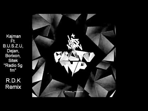 Kajman ft  B U S Z U, Dejan, Borixon, Sitek Radio 5g fm (R.D.K Remix)