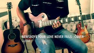 Newsboys your love never fails - Cover Guitar
