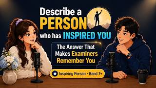 IELTS Speaking Part 2: Describe a Person Who Has Inspired You | Band 7+ Sample Answer