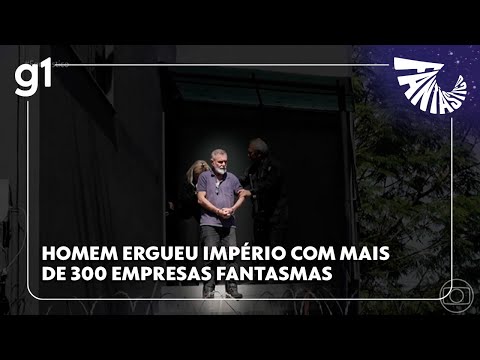FANTÁSTICO: Homem ergueu império com mais de 300 empresas fantasmas