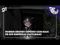 FANTÁSTICO Homem Ergueu Império Com Mais De 300 Empresas Fantasmas