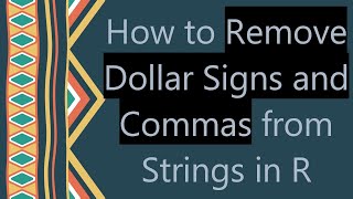 How to Remove Dollar Signs and Commas from Strings in R