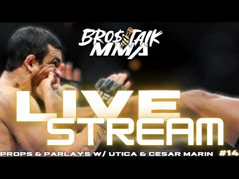 BRO$ TALK MMA - Livestream | Prop Parlays w/ Utica & Cesar Marin #3
