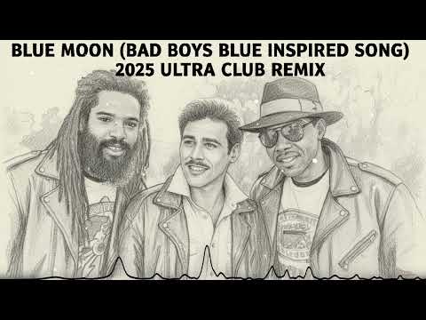 Blue Moon (Bad Boys Blue Inspired Song) 2025 Ultra Club Remix