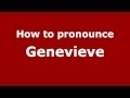 How to Pronounce Genevieve - PronounceNames.com