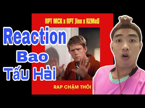 REACTION cười té ghế | Rap Chậm Thôi (#HNDCMM) - RPT MCK x RPT Orijinn ft. RZ Ma$ .