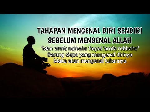 TAHAPAN MENGENAL DIRI SENDIRI SEBELUM MENGENAL ALLAH