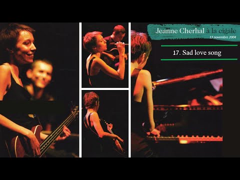 Jeanne Cherhal à La Cigale 2004  - 17. Sad love song