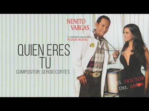 QUIEN ERES TU - NENITO VARGAS Y LOS PLUMAS NEGRAS