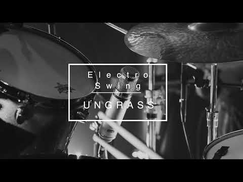 UNGRASS - Electro Swing -
