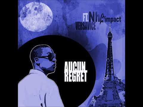 N.H L'impact - Aucun Regret Ft. Versavice