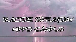 Suicide Saturday (lyrics) -Hippo Campus