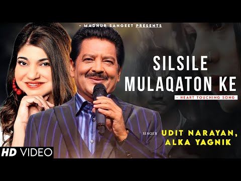 Silsile Mulaqaton Ke - Udit Narayan | Alka Yagnik | Best Hindi Song