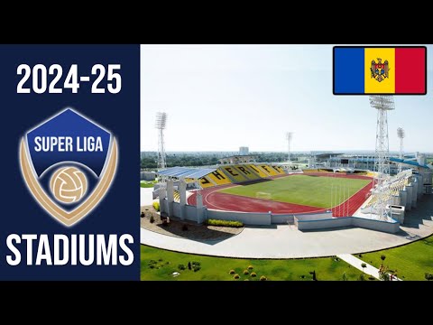 2024–25 Moldovan Super Liga Stadiums