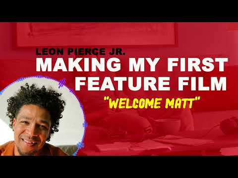 Episode 1 - Making Your First Feature Film  - w/ Director Leon Pierce Jr