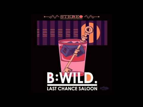 B:Wild - Last Chance Saloon