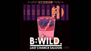 B:Wild - Last Chance Saloon
