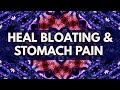 Overcome Bloating And Stomach Pain Clear Gas From The Body Heal Abdominal Pain Fatigue 528Hz