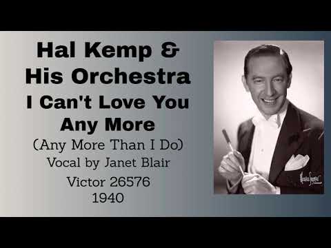 Hal Kemp and his orchestra - I Can't Love You Any More (Any More Than I Do) - 1940