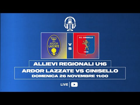 ARDOR LAZZATE - CINISELLO | ALLIEVI REGIONALI U16 | 10°GIORNATA