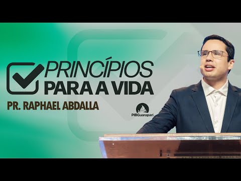 PIB Guarapari -  Pr. Raphael Abdalla - Princípios da Vida