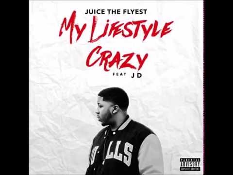 Juice The Flyest  Feat. JD - My LIfestyle Crazy (explicit) (New Music RnBass)
