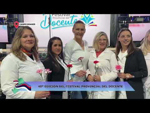CAMPO GRANDE: 40º EDICIÓN DEL FESTIVAL PROVINCIAL DEL DOCENTE