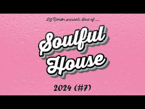 DJ Rimiks - Best of Soulful House 2024 (#7)
