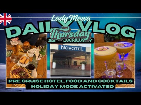 DAILY VLOG: Thursday 22nd Jan - The day before our cruise …. Novotel, food, cocktails 