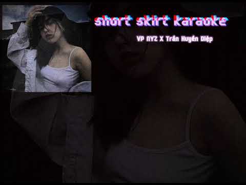 Short Skirt Karaoke - Em Là Bad Girl Trong Bộ Váy Ngắn Karaoke| VP NYZ x Trần Huyền Diệp